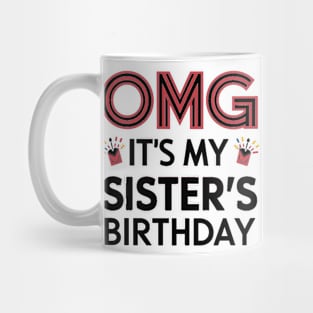 OMG It's My Sister's Birthday Mug